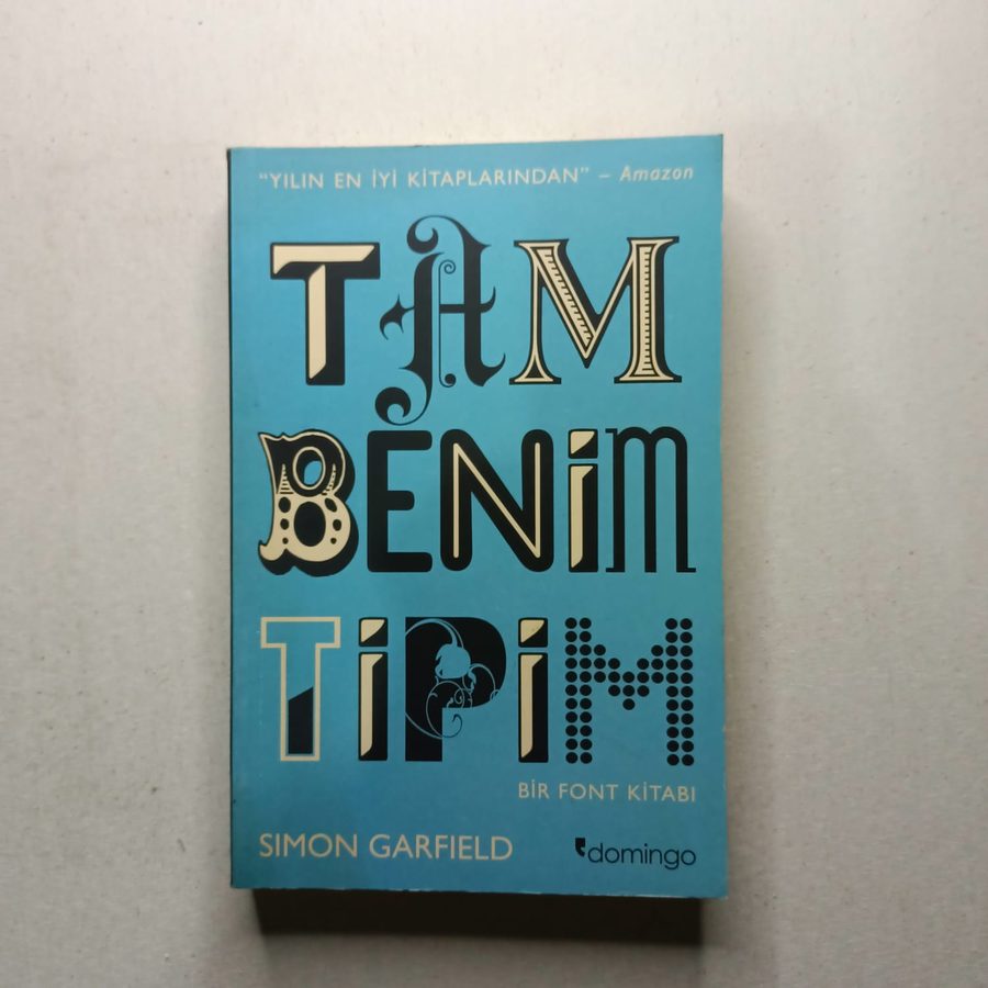 Tam Benim Tipim - Bir Font Kitabı