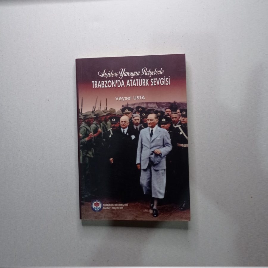 TRABZON'DA ATATÜRK SEVGİSİ - ARŞİVLERE YANSIYAN BELGELERLE